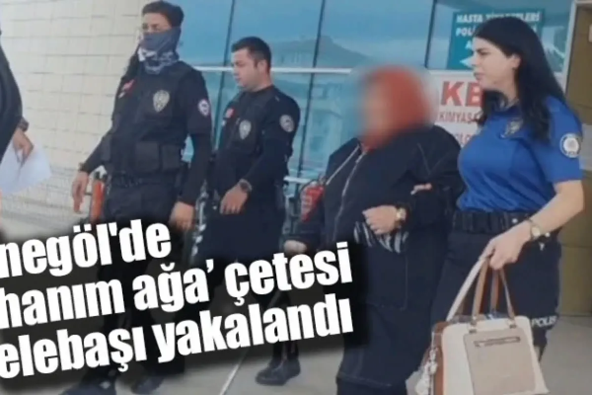 'Hanım ağa' çetesi elebaşı yakalandı