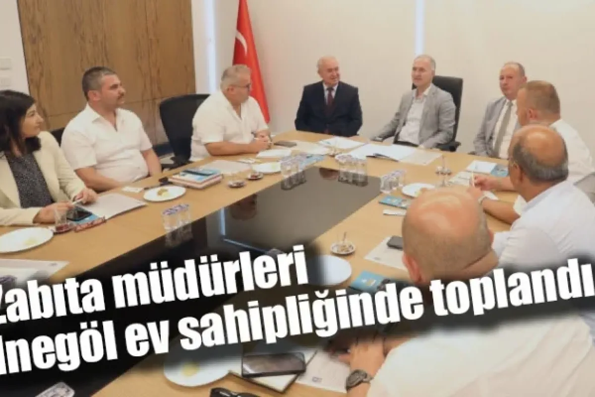 Zabıta müdürleri İnegöl ev sahipliğinde toplandı