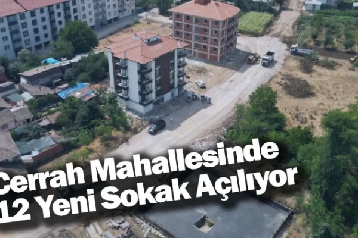 Cerrah Mahallesinde 12 Yeni Sokak Açılıyor