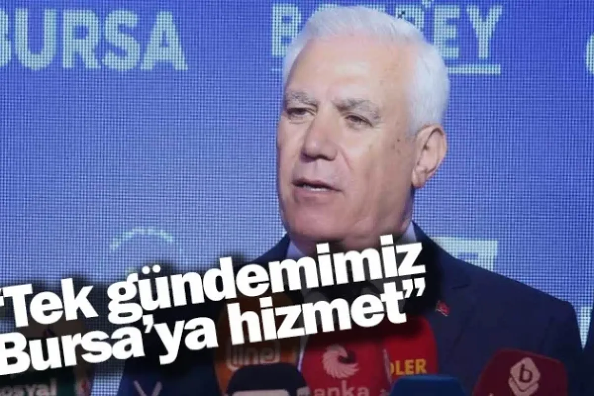 “Tek gündemimiz Bursa’ya hizmet”