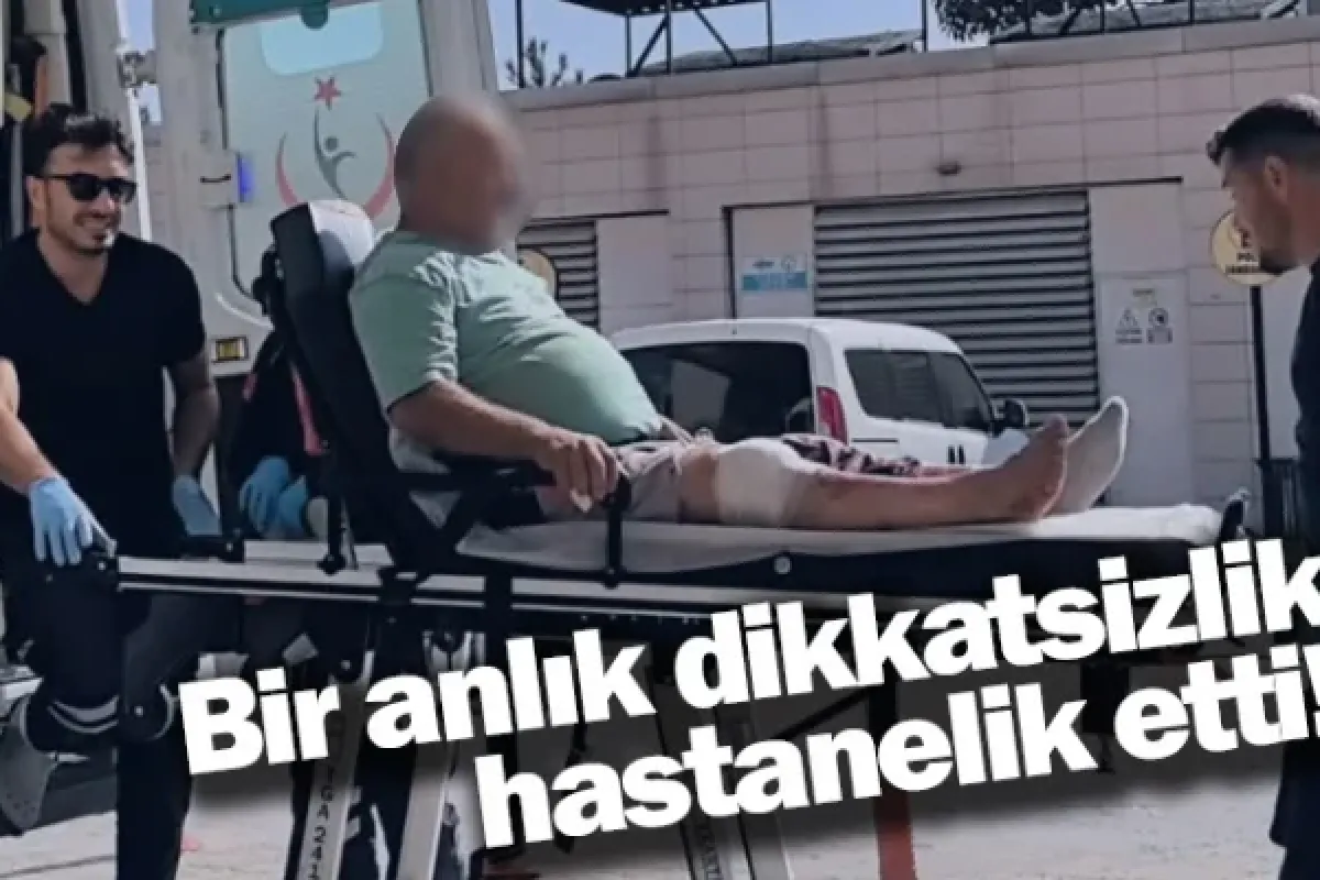Bir anlık dikkatsizlik hastanelik etti!