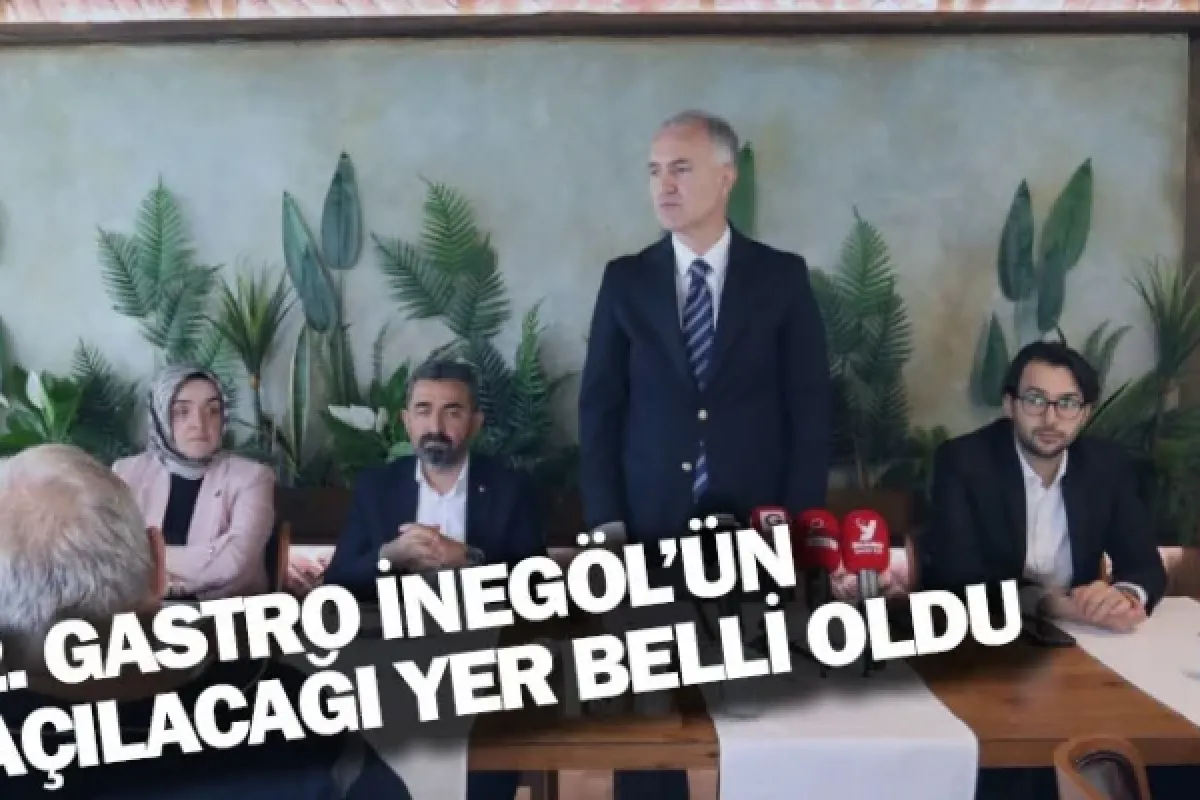 2. GASTRO İNEGÖL’ÜN AÇILACAĞI YER BELLİ OLDU