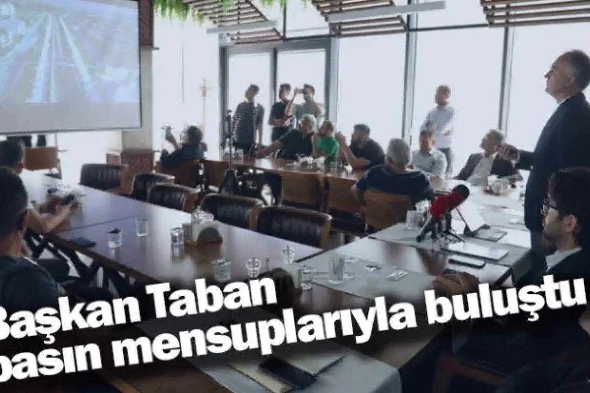 Başkan Taban basın mensuplarıyla buluştu