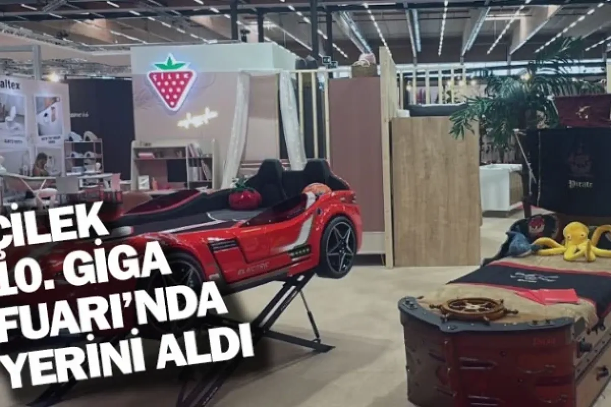 ÇİLEK, 10. GİGA FUARI’NDA YERİNİ ALDI