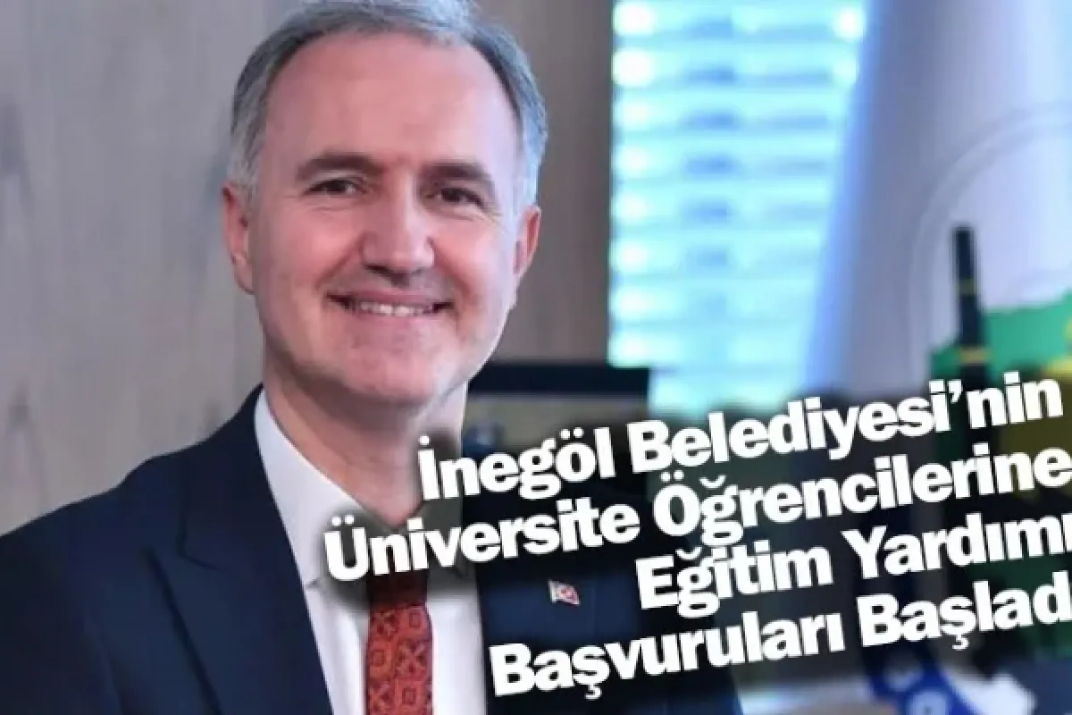 İnegöl Belediyesi’nin Üniversite Öğrencilerine Eğitim Yardımı Başvuruları Başladı
