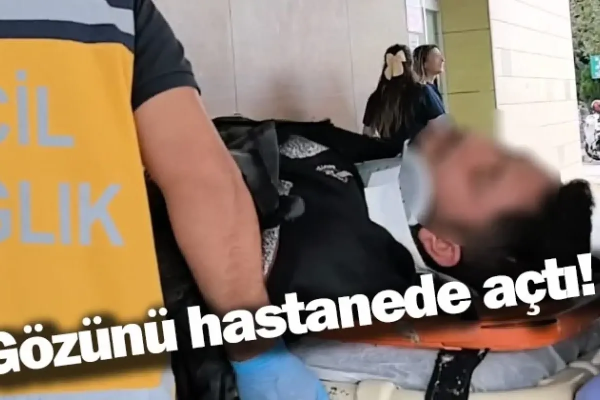 Gözünü hastanede açtı!