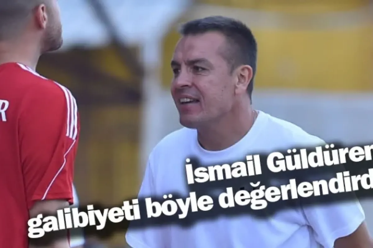 İsmail Güldüren galibiyeti böyle değerlendirdi