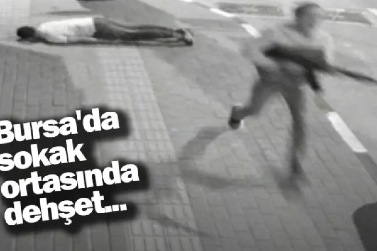 Bursa'da sokak ortasında dehşet...
