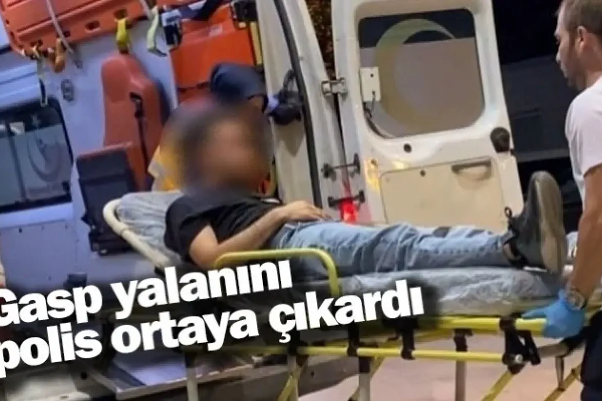 Gasp yalanını polis ortaya çıkardı