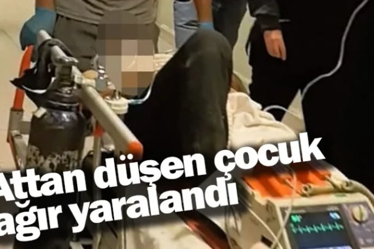 Attan düşen çocuk ağır yaralandı