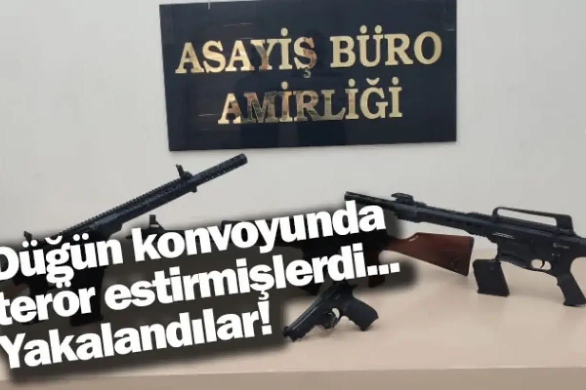 Düğün konvoyunda terör estirmişlerdi... Yakalandılar!