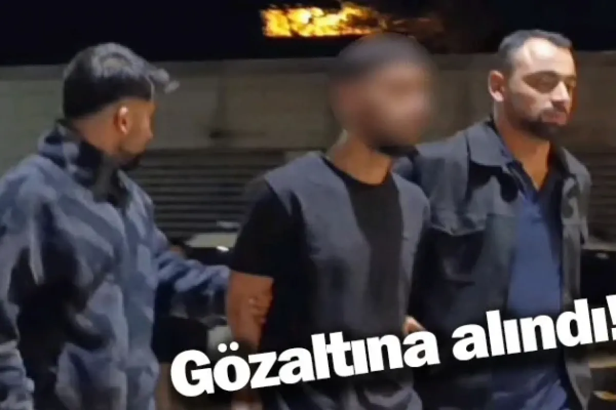 Gözaltına alındı!