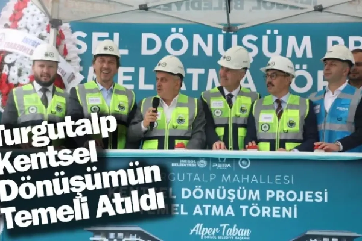 Turgutalp Kentsel Dönüşümün Temeli Atıldı