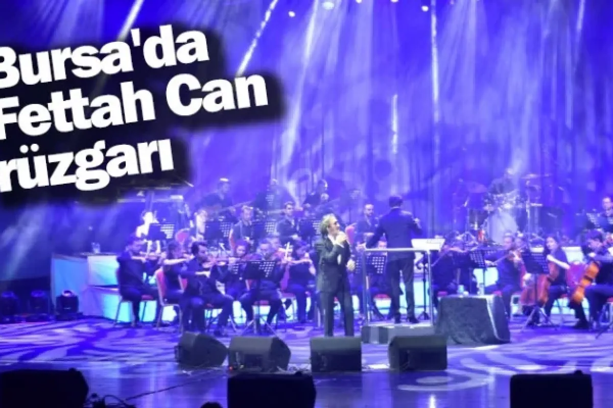 Bursa'da Fettah Can rüzgarı