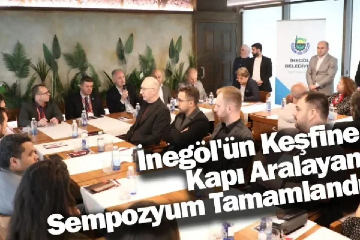 İnegöl'ün Keşfine Kapı Aralayan Sempozyum Tamamlandı