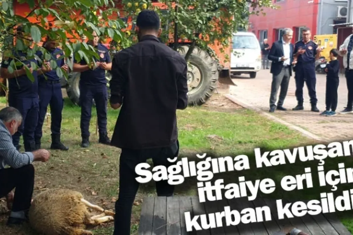 Sağlığına kavuşan itfaiye eri için kurban kesildi!