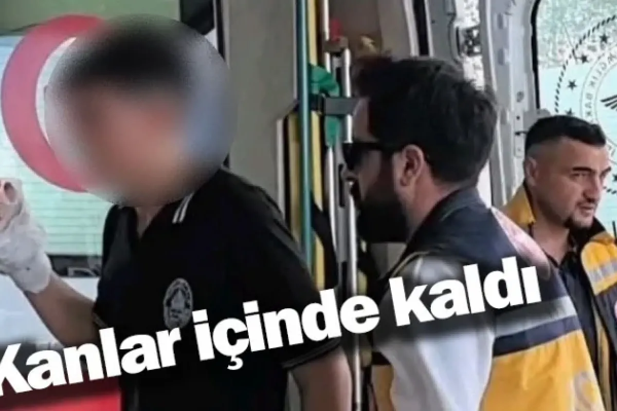 Kanlar içinde kaldı