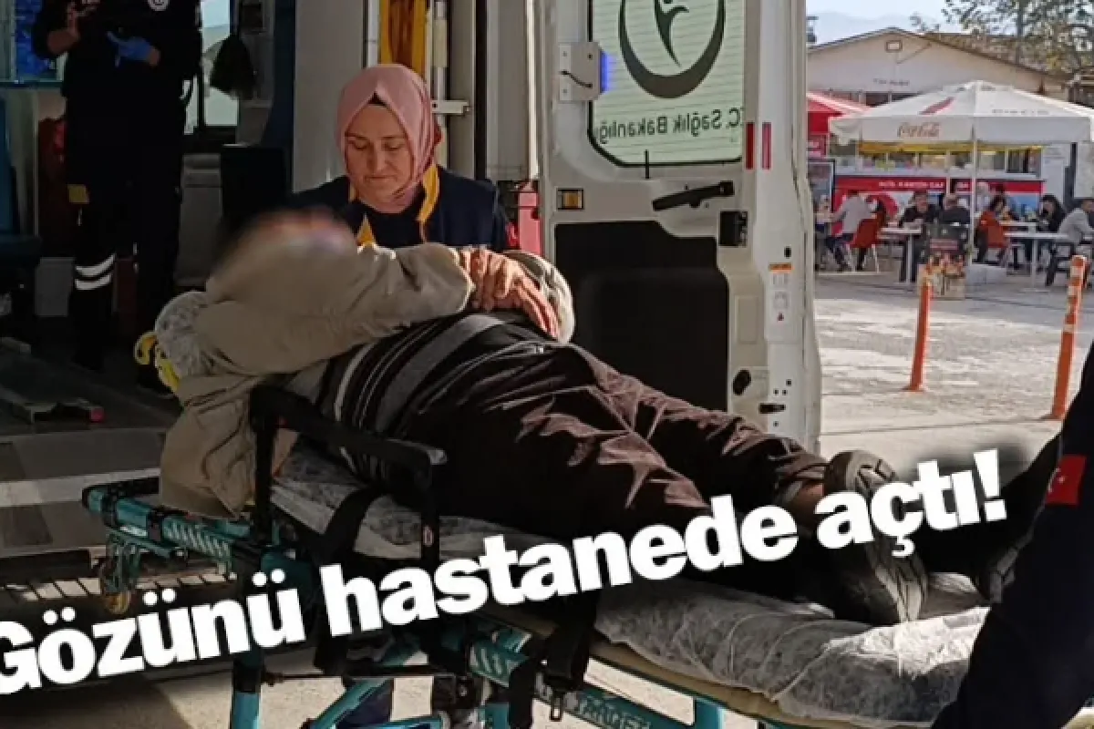 Gözünü hastanede açtı!