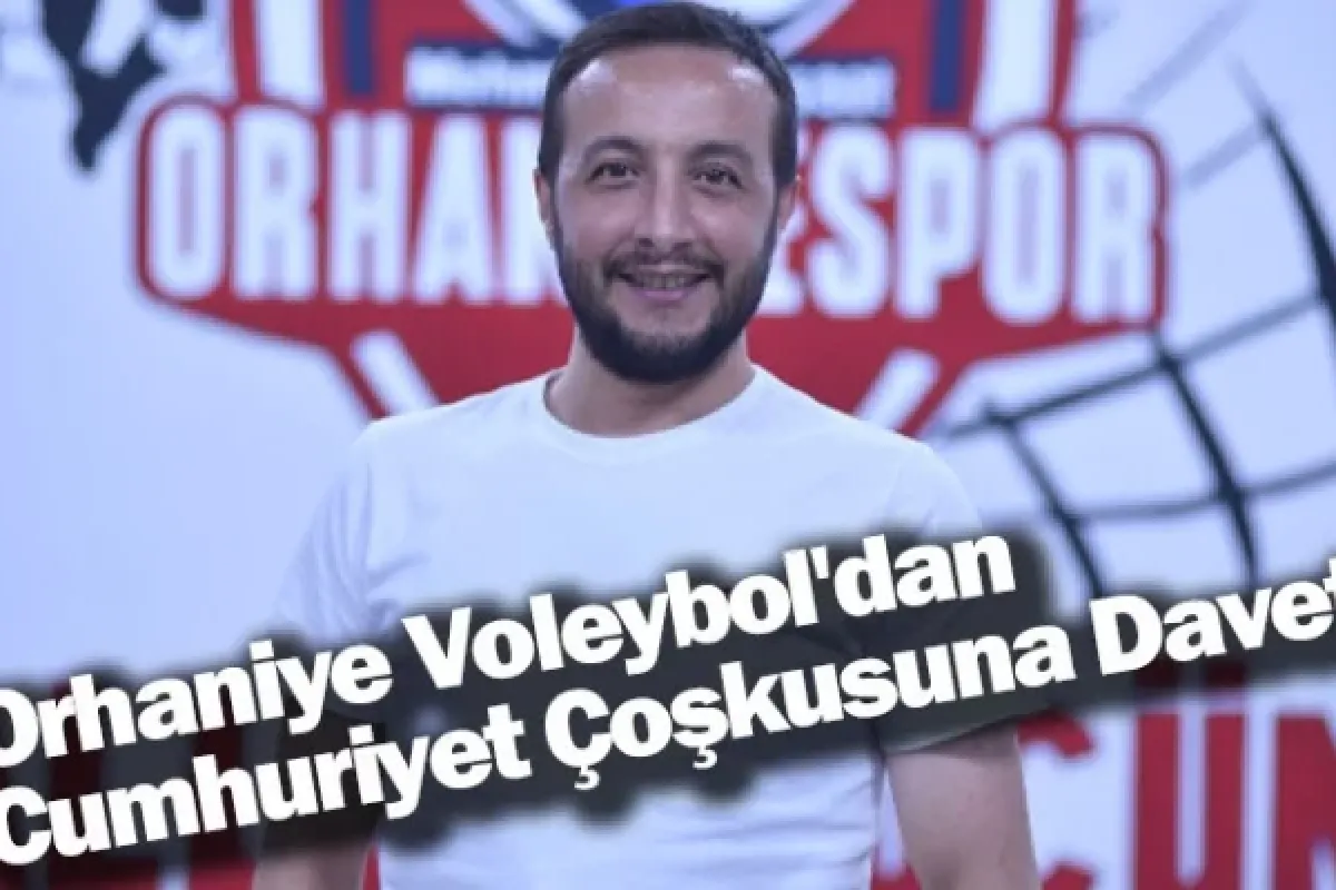 Orhaniye Voleybol'dan Cumhuriyet Çoşkusuna Davet