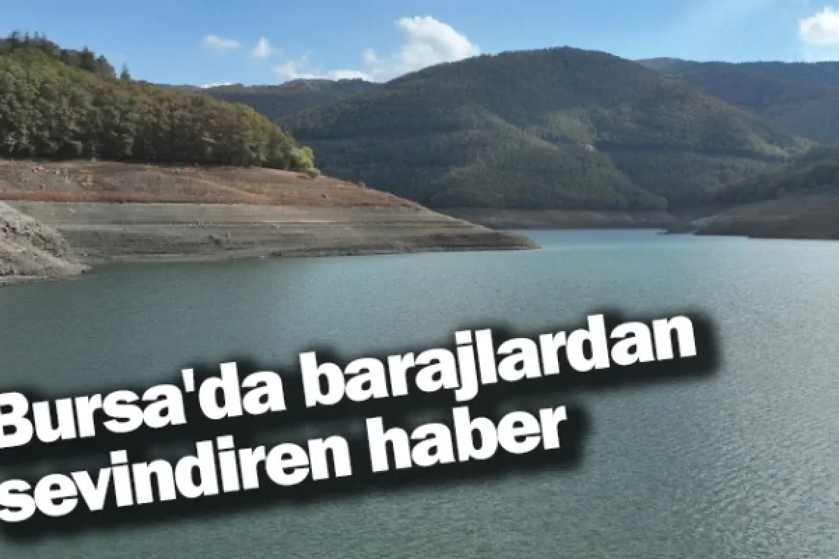 Bursa'da barajlardan sevindiren haber
