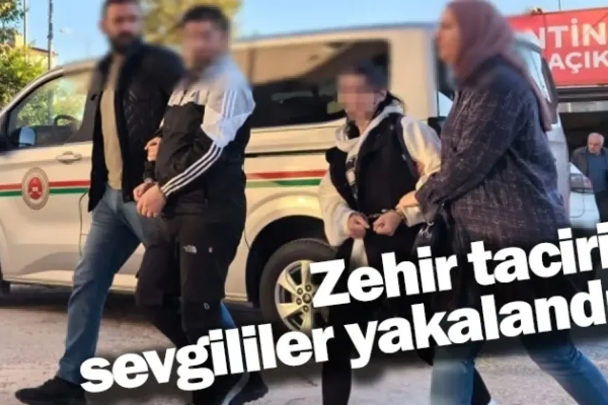 Zehir taciri sevgililer yakalandı