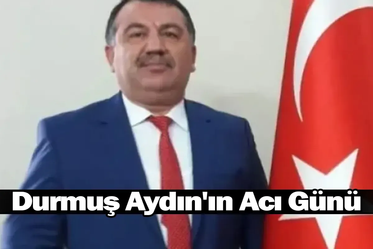 Başkan Durmuş Aydın'ın Acı Günü