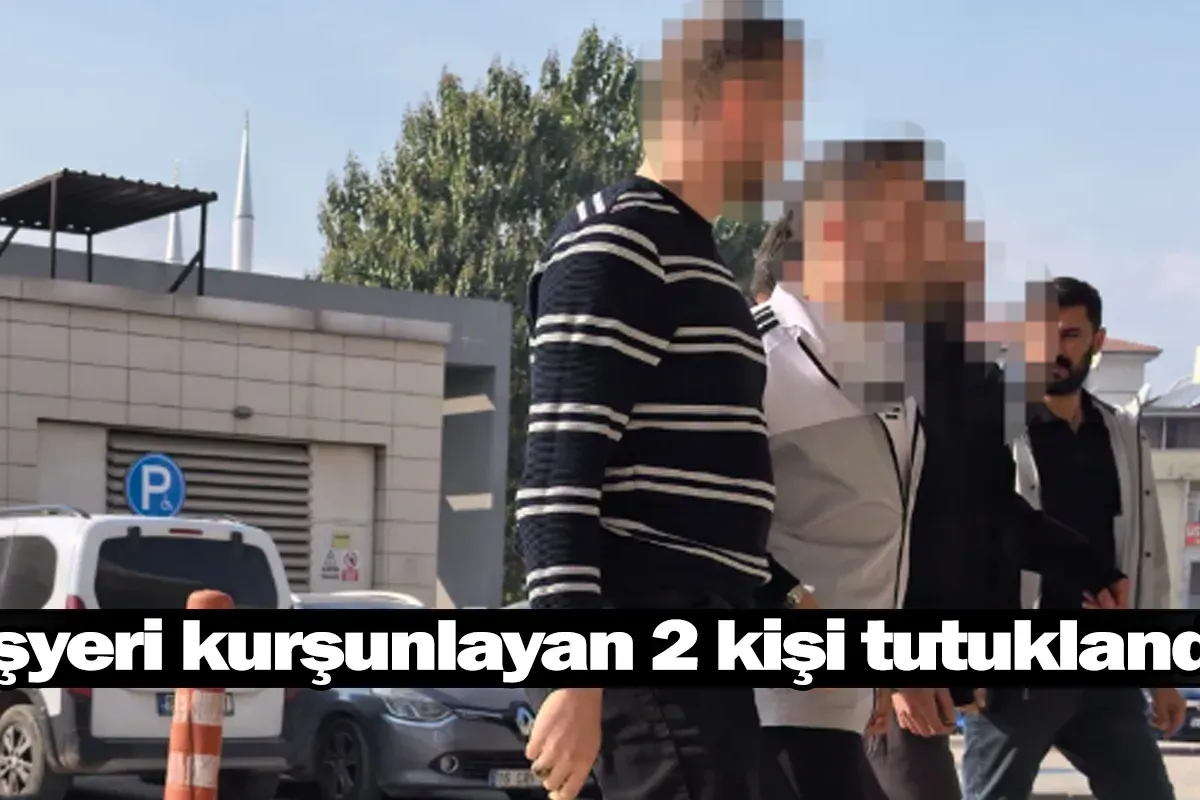 İşyeri kurşunlayan 2 kişi tutuklandı