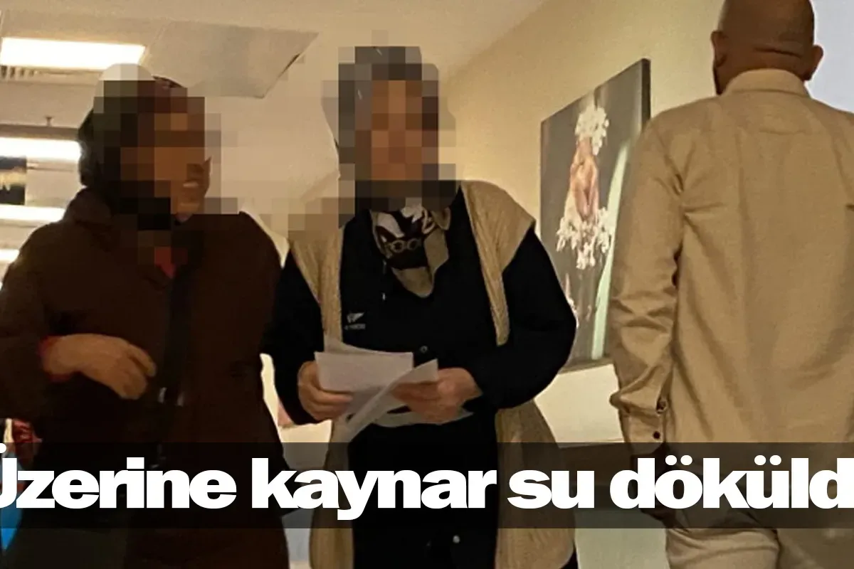 Üzerine kaynar su döküldü