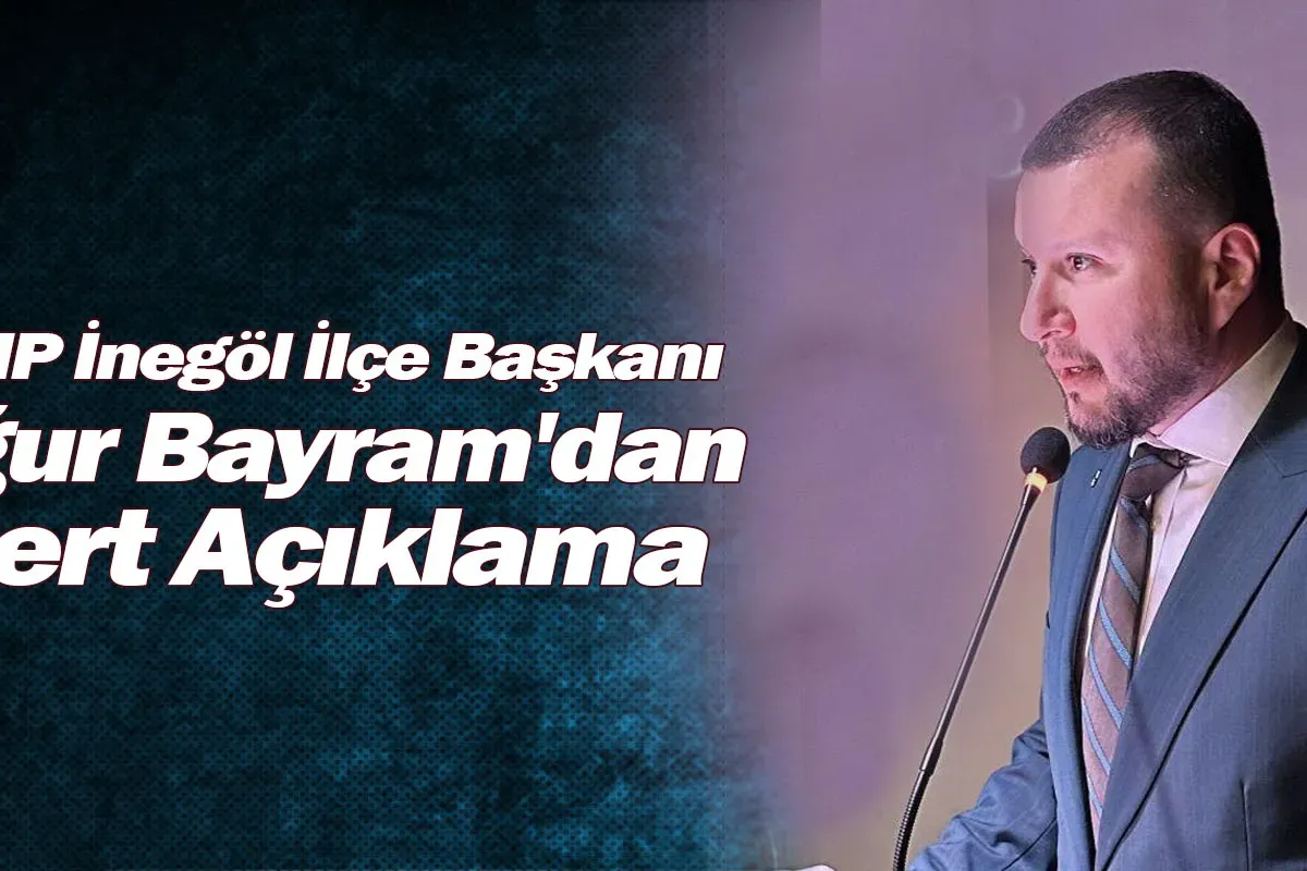 MHP İnegöl İlçe Başkanı Uğur Bayram'dan Sert Açıklama