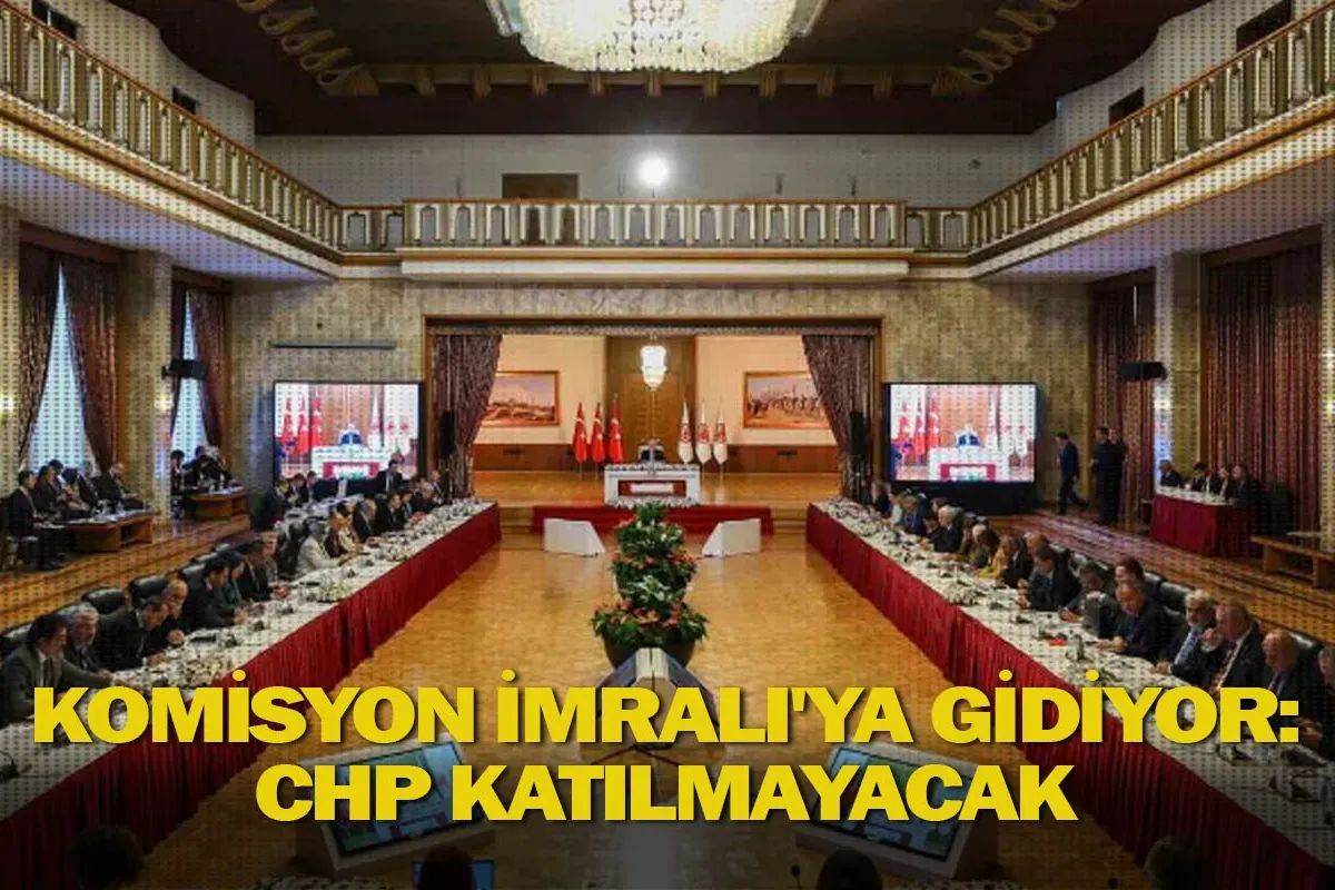 Komisyon İmralı'ya gidiyor: CHP katılmayacak