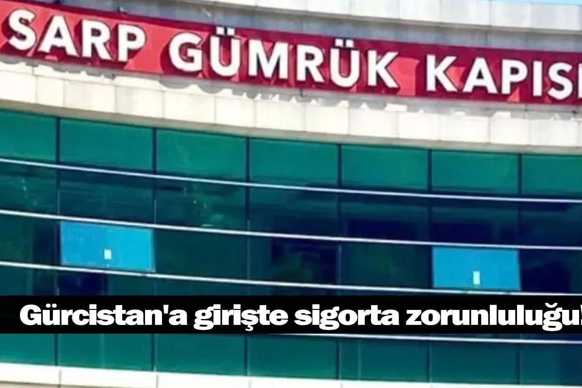 Gürcistan'a girişte sigorta zorunluluğu!