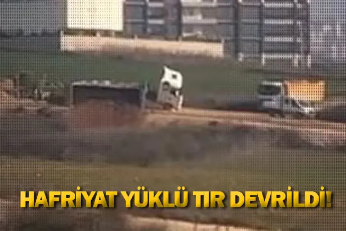Hafriyat yüklü tır devrildi!