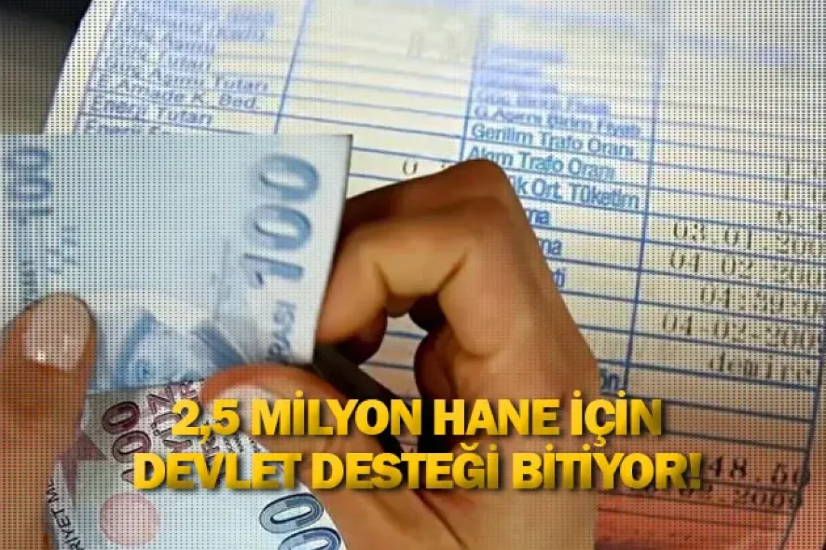 2,5 milyon hane için devlet desteği bitiyor!