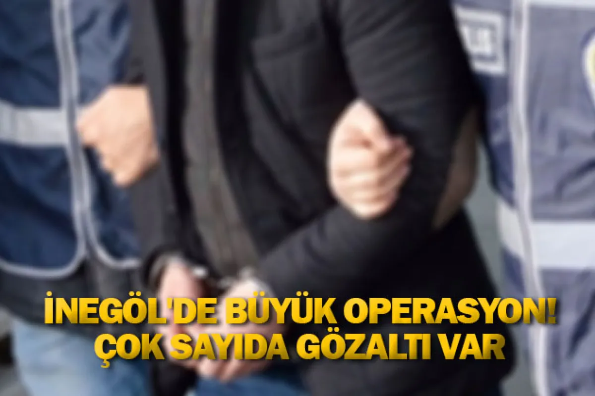 İnegöl'de büyük operasyon! Çok sayıda gözaltı var