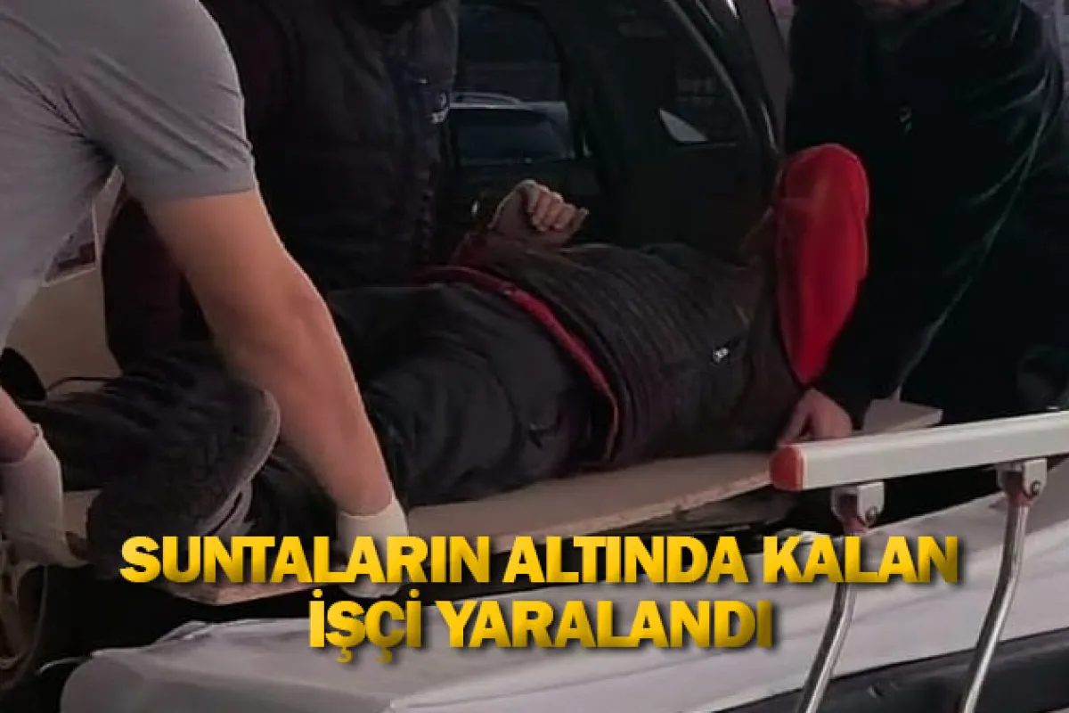 Suntaların altında kalan işçi yaralandı