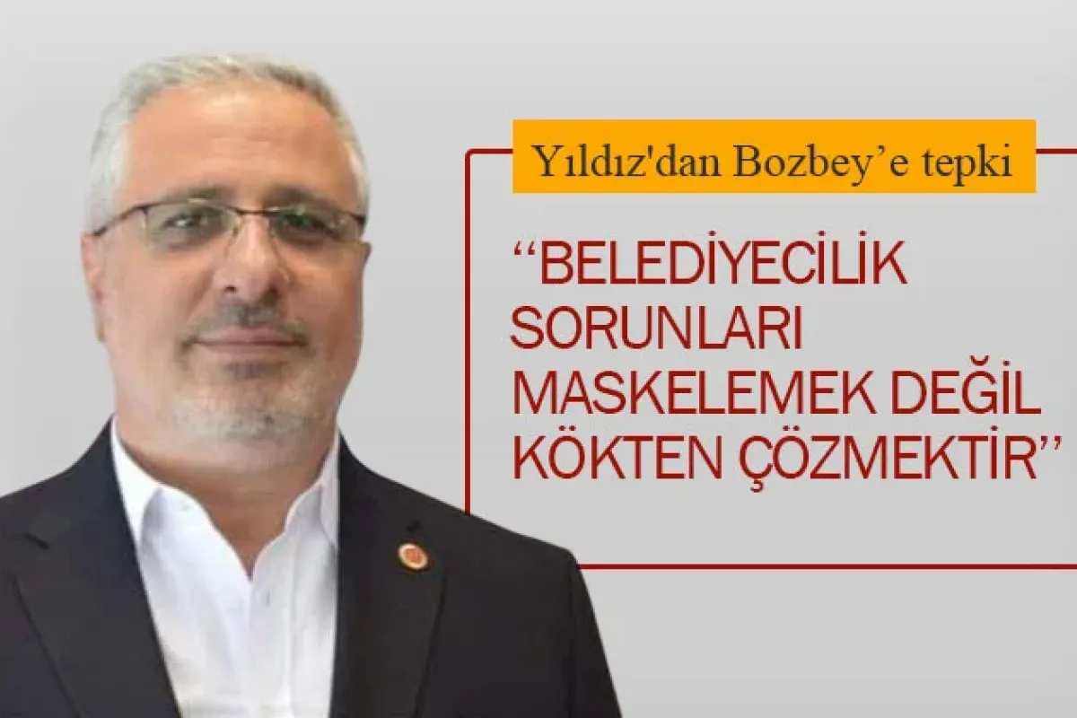 Yıldız'dan Bozbey'e tepki