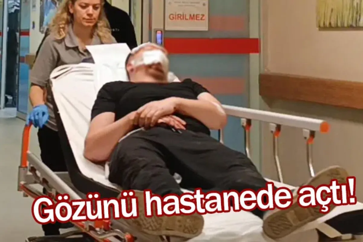 Gözünü hastanede açtı!