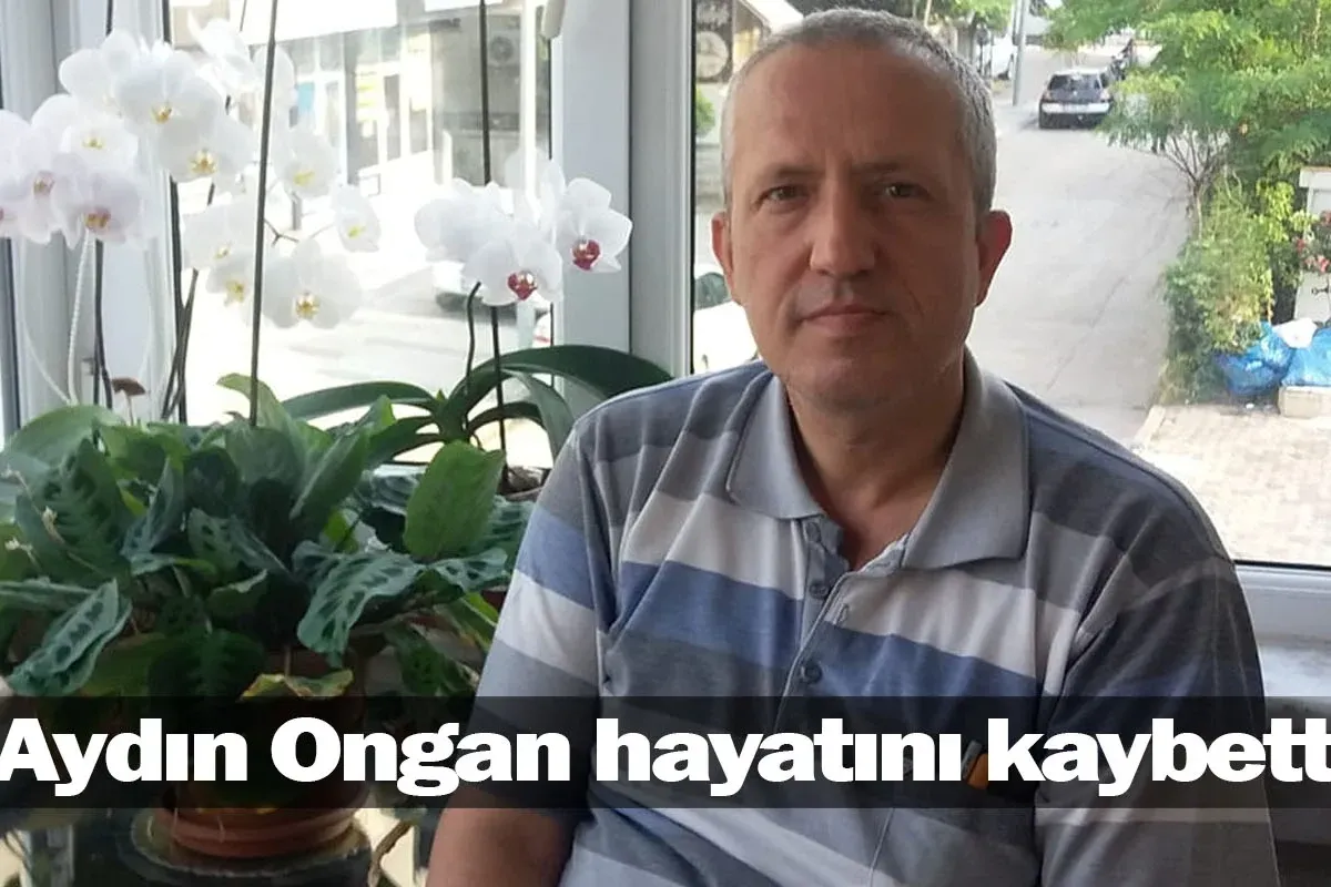 Aydın Ongan hayatını kaybetti