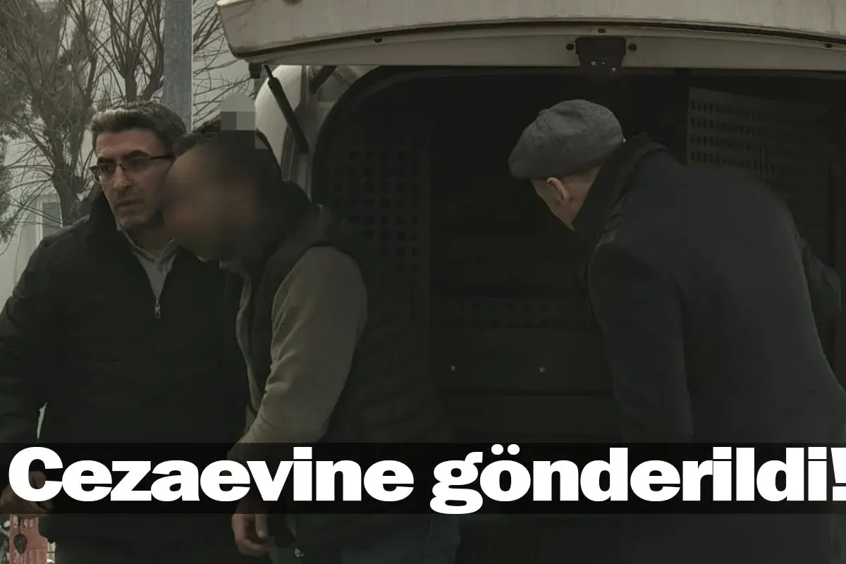 Cezaevine gönderildi!