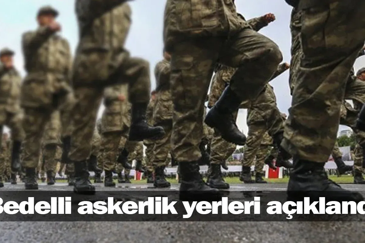 Bedelli askerlik yerleri açıklandı