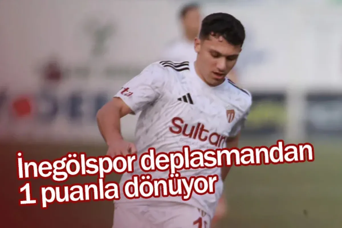 İnegölspor deplasmandan 1 puanla dönüyor
