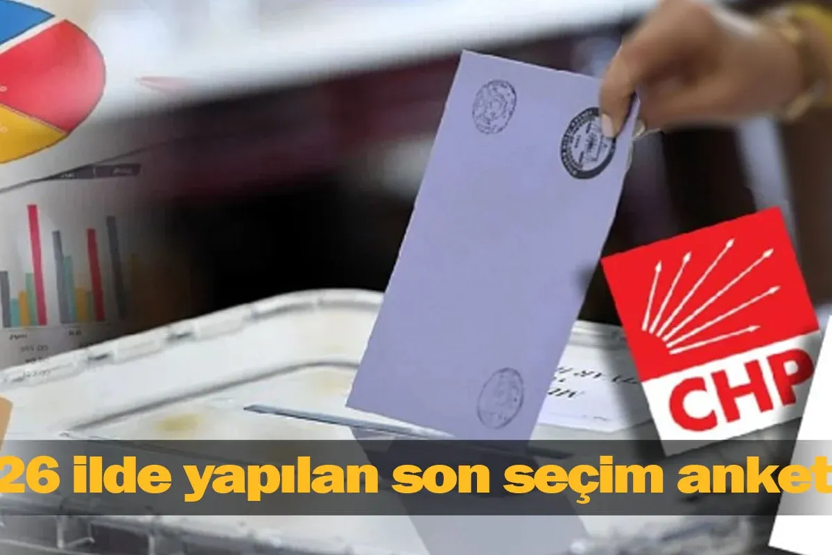 26 ilde yapılan son seçim anketi