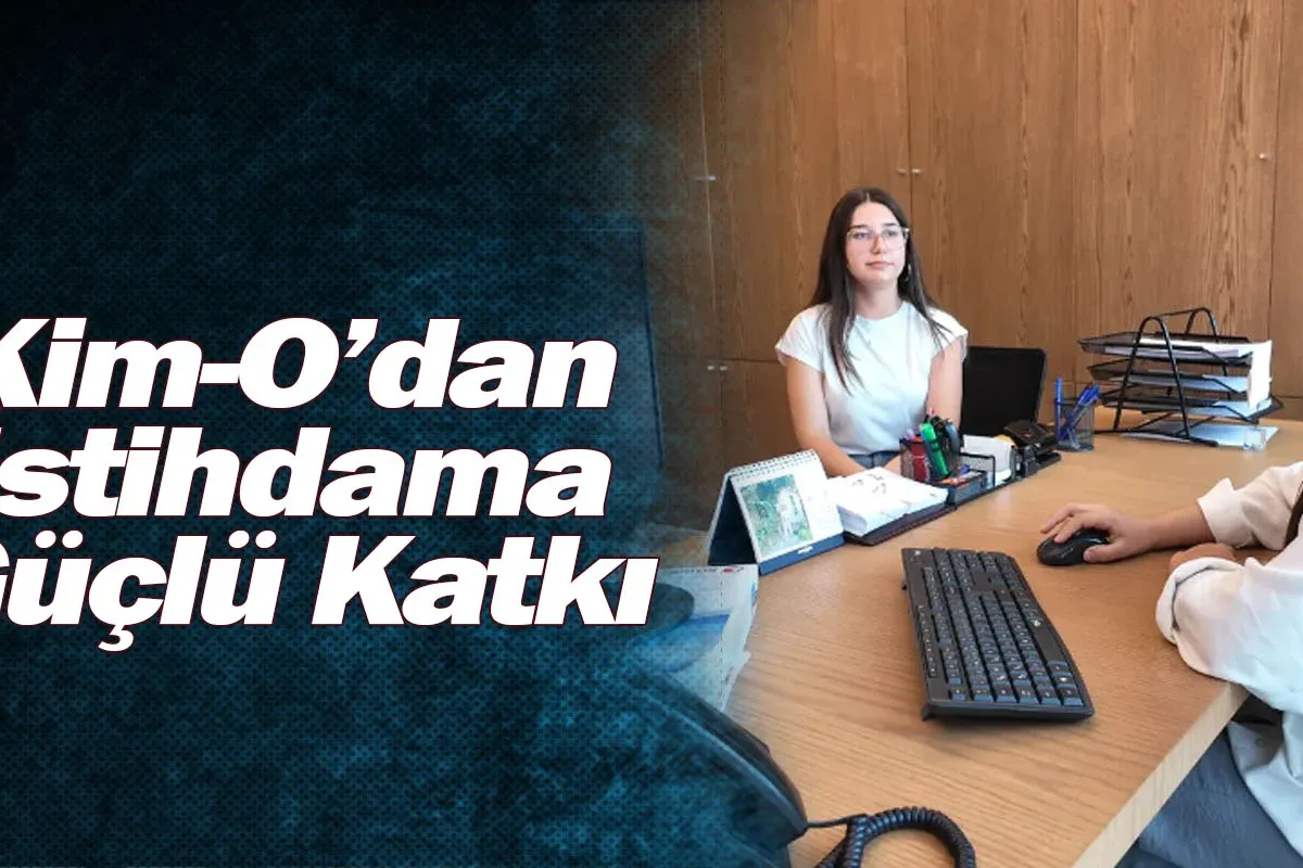 Kim-O’dan İstihdama Güçlü Katkı