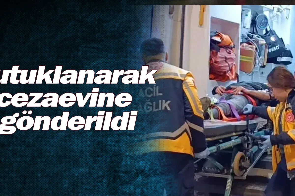 Tutuklanarak cezaevine gönderildi