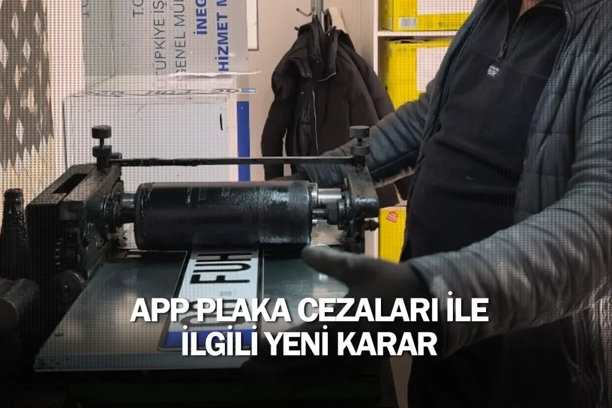 APP plaka cezaları ile ilgili yeni karar