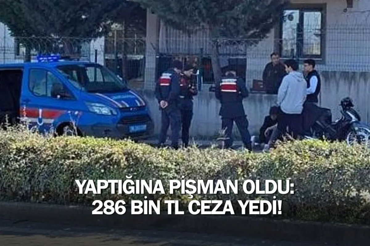 Yaptığına pişman oldu: 286 bin TL ceza yedi!
