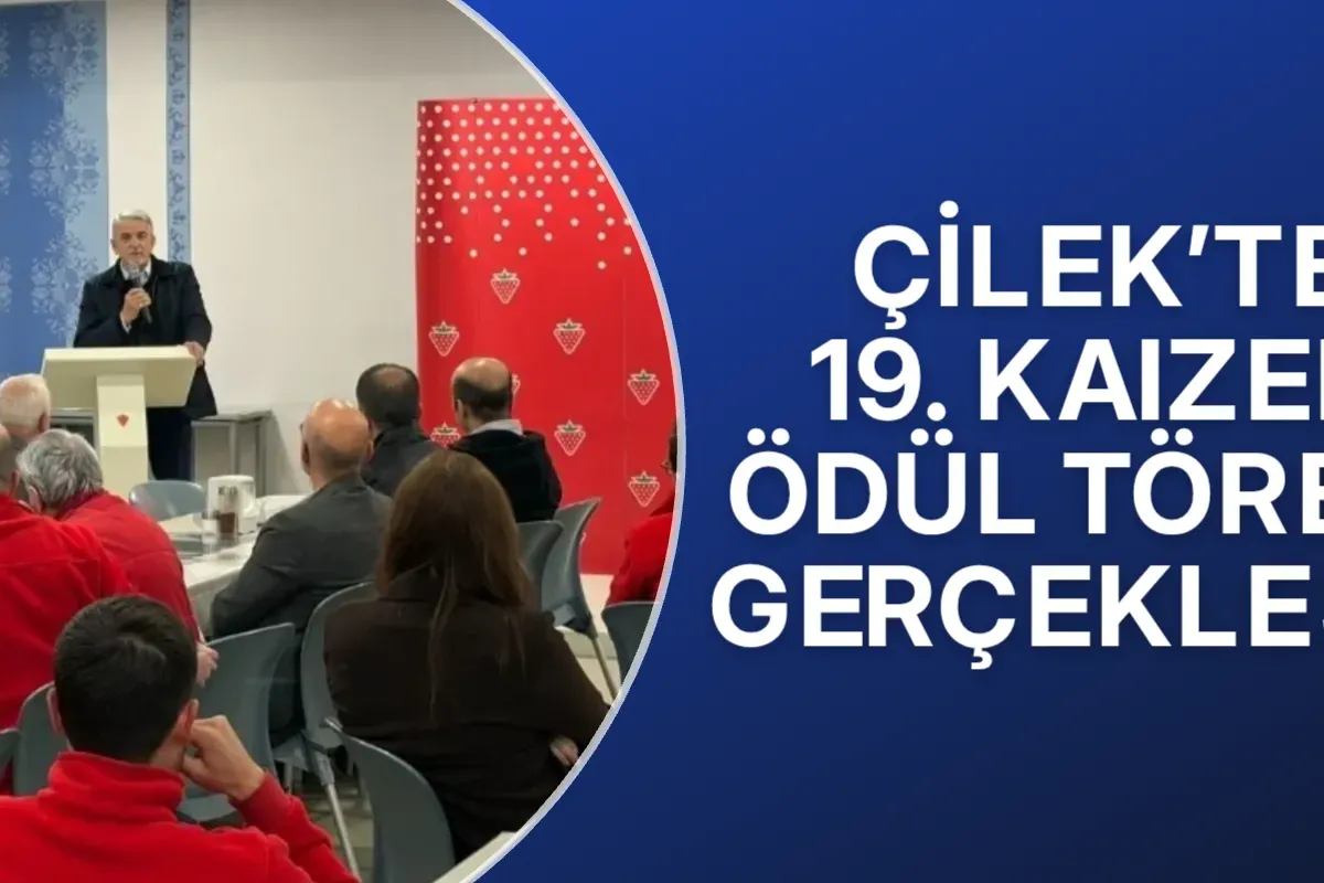 Çilek'te 19. Kaızen Ödül Töreni Gerçekleşti