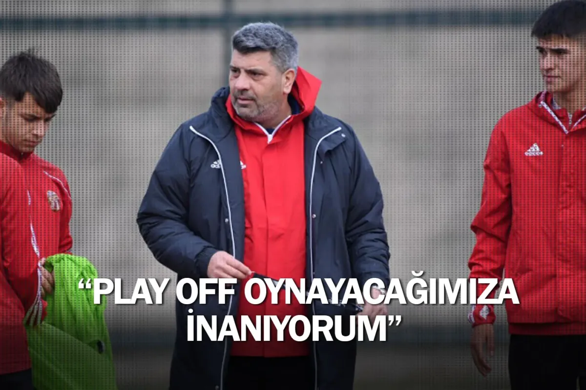 “Play-Off oynayacağına inanıyorum”