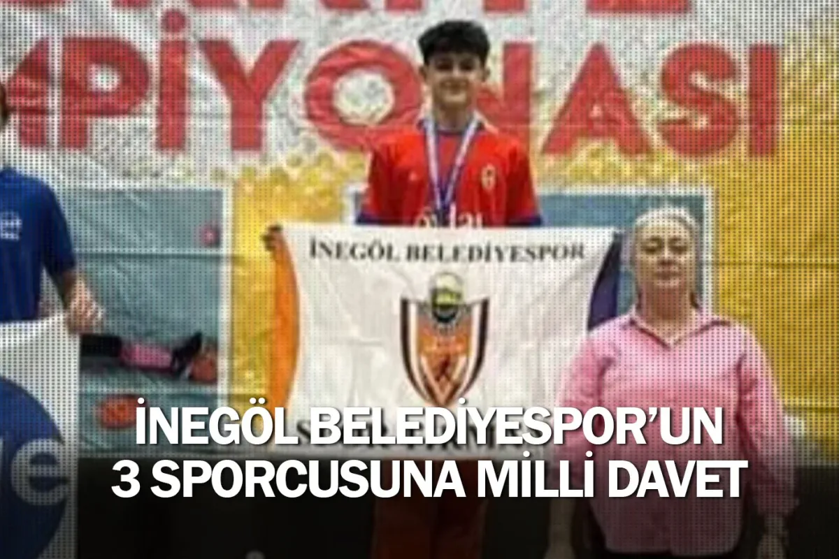 İnegöl Belediyespor’un 3 Sporcusuna Milli Davet