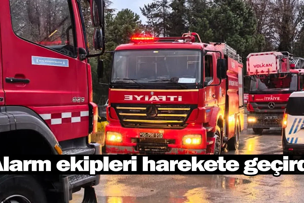 Alarm ekipleri harekete geçirdi!